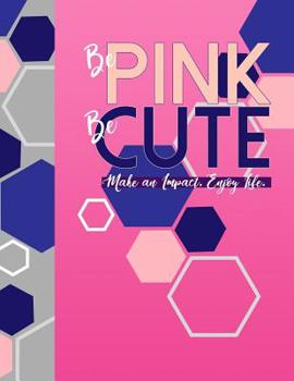 Paperback Be Pink, Be Cute. Make an Impact. Enjoy Life.: Sorority Notebook, College-Ruled Greek Life Journal for Ladies of The Pink Society Theta Phi Sigma Neos Book