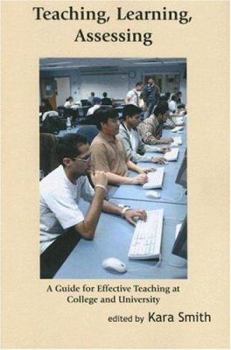 Paperback Teaching, Learning, Assessing: A Guide for Effective Teaching at College and University Book