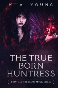 Paperback The True Born Huntress: Book 9 of The Blood Magic Series Book