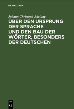 Hardcover Über Den Ursprung Der Sprache Und Den Bau Der Wörter, Besonders Der Deutschen: Ein Versuch [German] Book