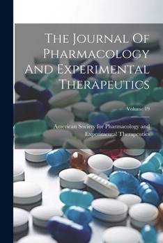 Paperback The Journal Of Pharmacology And Experimental Therapeutics; Volume 19 Book