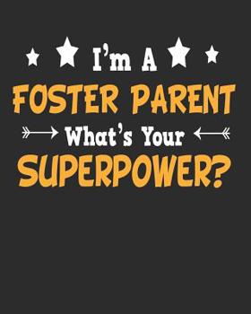 Paperback I'm a Foster Parent What's Your Superpower: Daily Weekly and Monthly Planner for Organizing Your Life Book