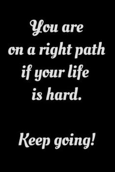 Paperback You are on a right path if your life is hard. Keep going!: Notebook 6x9, graph paper Book