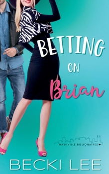 Betting on Brian (Nashville Billionaires)