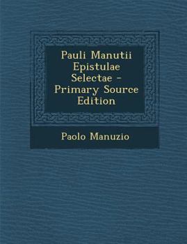 Paperback Pauli Manutii Epistulae Selectae [Latin] Book