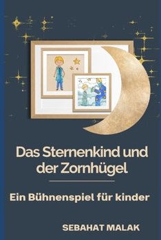 Paperback Das Sternenkind und der Zornhügel: Ein Bühnenspiel für Kinder [German] Book