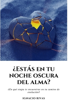 ¿ESTAS EN TU NOCHE OSCURA DEL ALMA?: ¿En qué etapa te encuentras en tu camino de evolución? (Spanish Edition)