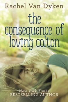 The Consequence of Loving Colton - Book #1 of the Consequence