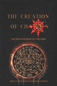 Paperback The creation of chaos - The replacement of the king Book