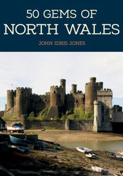 Paperback 50 Gems of North Wales: The History & Heritage of the Most Iconic Places Book