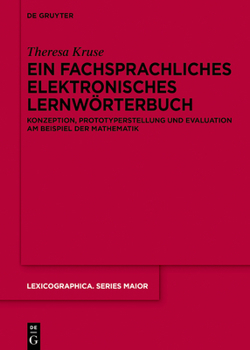 Ein fachsprachliches elektronisches Lernwörterbuch: Konzeption, Prototyperstellung und Evaluation am Beispiel der Mathematik (Lexicographica. Series Maior, 168) (German Edition)