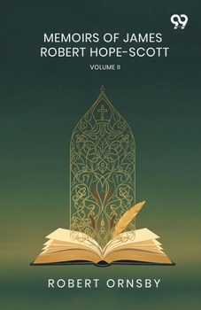 Paperback Memoirs Of James Robert Hope-Scott: Volume II Book