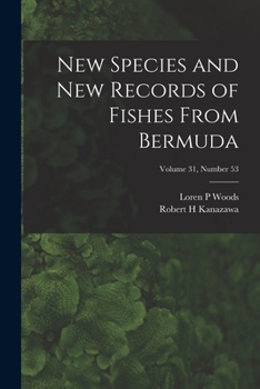 Paperback New Species and New Records of Fishes From Bermuda; Volume 31, number 53 Book