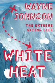 Hardcover White Heat: The Extreme Skiing Life Book