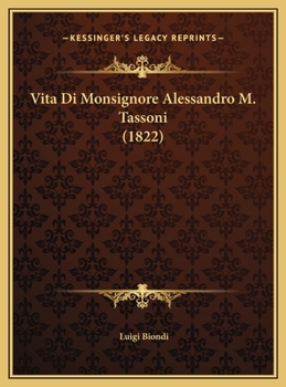Vita Di Monsignore Alessandro M. Tassoni (1822)