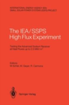 International Energy Agency/Small Solar Power Systems Project: The Iea, Ssps High Flux Experiment: Testing the Advanced Sodium Receiver at Heat Fluxes Up to 2.5 Mw/M2
