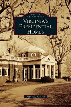 Virginia's Presidential Homes - Book  of the Images of America: Virginia