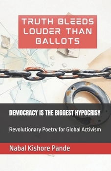 Paperback Democracy Is the Biggest Hypocrisy: Revolutionary Poetry for Global Activism Book