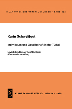 Individuum Und Gesellschaft in Der T?rkei: Leyl? Erbils Roman Tuzaf Bir Kadin (Eine Sonderbare Frau)