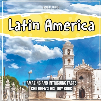 Paperback Latin America Amazing And Intriguing Facts Children's History Book