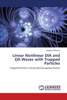 Paperback Linear Nonlinear DIA and DA Waves with Trapped Particles Book