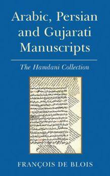 Hardcover Arabic, Persian and Gujarati Manuscripts: The Hamdani Collection in the Library of the Institute of Ismaili Studies [Arabic] Book