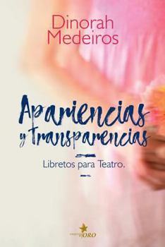 Paperback Apariencias Y Transparencias: Libretos Para Teatro [Spanish] Book