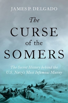 Hardcover The Curse of the Somers: The Secret History Behind the U.S. Navy's Most Infamous Mutiny Book