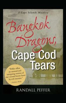 Bangkok Dragons, Cape Cod Tears - Book #4 of the Cape Island Mystery