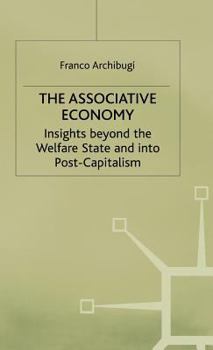 Hardcover The Associative Economy: Insights Beyond the Welfare State and Into Post-Capitalism Book