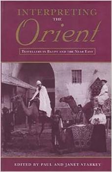 Hardcover Interpreting the Orient: Travellers in Egypt and the Near East Book