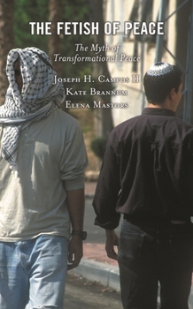 Hardcover Fetish of Peace: The Myth of Transformational Peace Book