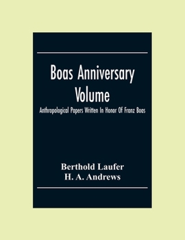 Paperback Boas Anniversary Volume; Anthropological Papers Written In Honor Of Franz Boas Book