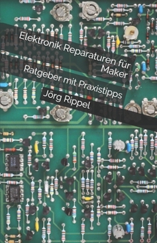 Paperback Elektronik Reparaturen für Maker: Ratgeber mit Praxistipps [German] Book