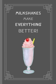 Paperback Milkshakes Make Everything Better!: Small Lined Notebook / Journal for Kids, Women, Men, Adults Book