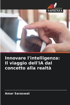 Paperback Innovare l'intelligenza: Il viaggio dell'IA dal concetto alla realtà [Italian] Book