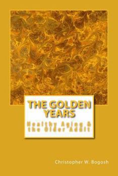 Paperback The Golden Years: Healthy Aging and the Older Adult Book