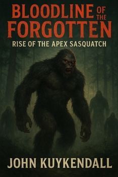 Bloodline of the Forgotten: Rise of the Apex Sasquatch