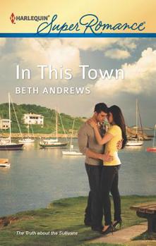 In This Town - Book #3 of the Truth About The Sullivans