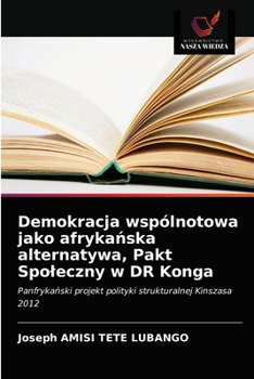 Paperback Demokracja wspólnotowa jako afryka&#324;ska alternatywa, Pakt Spoleczny w DR Konga [Polish] Book