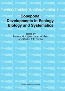 Copepoda: Developments in Ecology, Biology and Systematics: Proceedings of the Seventh International Conference on Copepoda, Held in Curitiba, Brazil, 25 31 July 1999