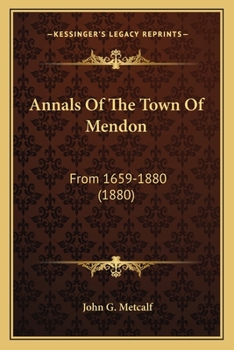 Annals of the Town of Mendon, From 1659 to 1880