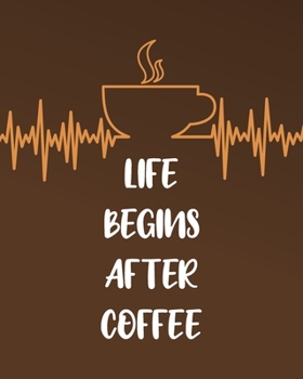 Life Begins After Coffee: Inspirational Quotes Phone Call Log Book for Teachers, for office, 8x10, 4 Messages Per Page. 120 pages.