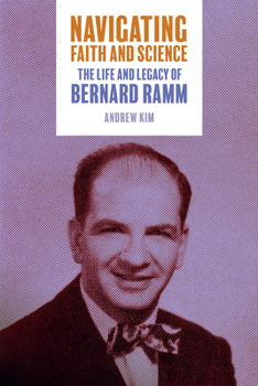 Navigating Faith and Science: The Life and Legacy of Bernard Ramm