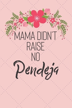 Paperback Mama Didn't Raise No Pendeja: Mom didn't raise no fool! A funny and sassy notebook/journal with 120 lined pages. Book