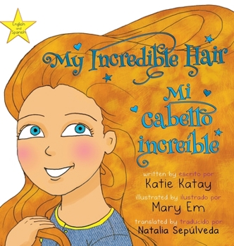 My Incredible Hair - Mi cabello increíble: English and Spanish bilingual edition - edición bilingüe inglés-español (My Fun Hair Series - Mi Serie Cabello Divertido) (Spanish Edition)