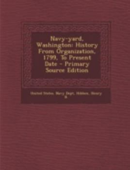 Paperback Navy-Yard, Washington: History from Organization, 1799, to Present Date - Primary Source Edition [Afrikaans] Book