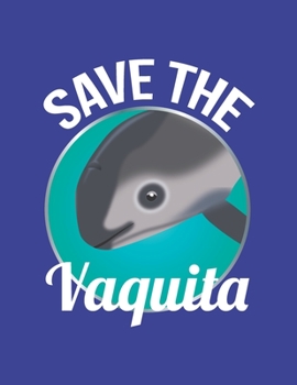 Paperback Save The Vaquita: Cute Lined Notebook Book