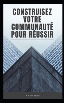 Paperback Construisez votre communauté pour réussir [French] Book