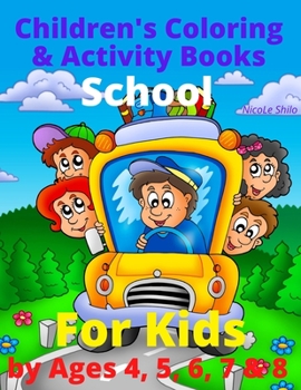 Paperback Children's Coloring & Activity Books: School For Kids by Ages 4, 5, 6, 7 & 8 Book